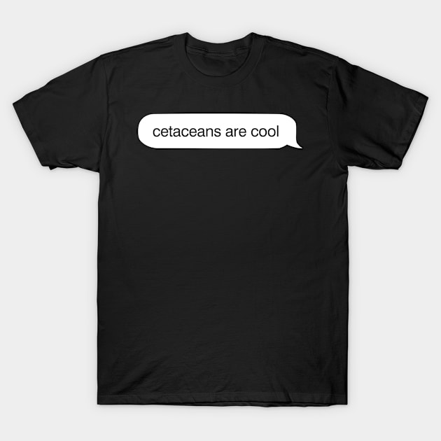 Cetaceans Are Cool iMessage T-Shirt by ScienceCorner